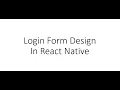 Login Form Designing in React Native