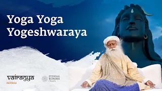 yoga yoga yogeshwaraya by sadhguru 2023 vairagya reprise soundsofisha