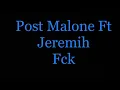 Post Malone Ft Jeremih - Fck