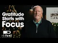 Gratitude Starts with Focus