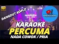 Download Lagu PERCUMA KARAOKE NADA PRIA/COWOK DANGDUT KOPLO