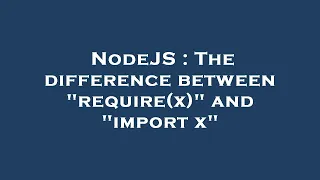 NodeJS The difference between require x and import x