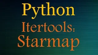 Python Tutorials Itertools Playlist - Starmap
