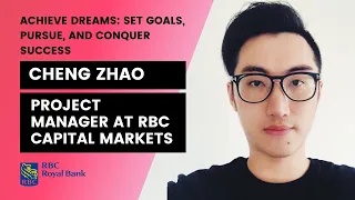 Cheng Zhao: Set Goals, Pursue, and Conquer Success (Project Manager at RBC Capital Markets)