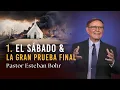 1 EL SABADO LA GRAN PRUEBA FINAL Pastor Esteban Bohr Serie En Defensa de la Fe