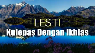 Download LESTI - KULEPAS DENGAN IKHLAS (lirik) MP3