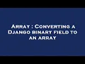 Array Converting a Django binary field to an array