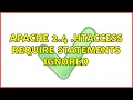 Apache 2 4 htaccess Require statements ignored 2 Solutions