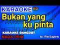 Download Lagu BUKAN YANG KU PINTA - KARAOKE DANGDUT ORIGINAL VERSI ORGAN TUNGGAL (NADA PRIA)