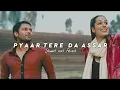 Pyaar Tere Da Assar  |  Prabh Gill  |  ( Slowed+Reverb )