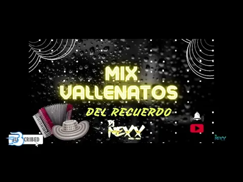 Download MP3 Mix Vallenatos Del Recuerdo - Ven A Mi,Buscare Otro Amor,Volver - DJ NEXX - PIURA 2022
