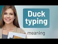 Duck Typing A Quirky Concept in Programming Explained