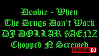 Doobie - When The Drugs Don't Work (DJ $)