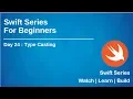 Swift Series for Beginners 2019 Day 24 - Type casting