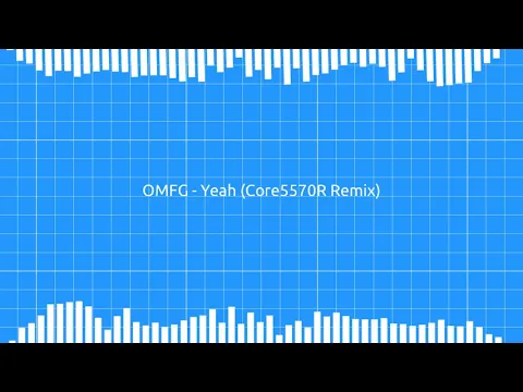 Download MP3 OMFG - Yeah (Core5570R Remix)