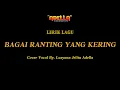 Download Lagu LIRIK LAGU - BAGAI RANTING YANG KERING - Lusyana Jelita Adella - OM ADELLA