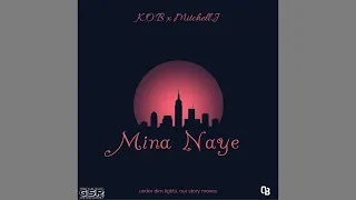 K.O.B & Kay Da Prince - Mina Naye (Official Audio) feat. Mitchell.J