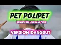 Lagu Pet Polipet Version Dangdut - Remix Viral TikTok 2025 (Full Song Dance Koplo)