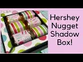 Hershey Nugget Shadow Box