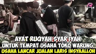 ayat ruqyah untuk tempat usaha toko warung jualan laris manis insyaalloh