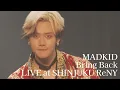 MADKID / Bring Back [Live ver.](2022.6.4 at SHINJUKU ReNY)