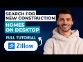 How to Search for New Construction Homes on Zillow Desktop 2026 Full Guide