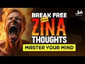 Download Lagu BREAK FREE FROM ZINA THOUGHTS | MASTER YOUR MIND