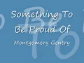 Something To Be Proud Of -Montgomery Gentry Lyrics