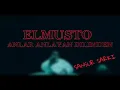 ELMUSTO - Anlar Anlayan Dilimden (KÜFÜRSÜZ)