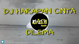 Download DJ HARAPAN CINTA JADI DILEMA | DJ TIK TOK TERBARU 2020 MP3