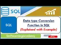 Datatype Conversion Types Functions in SQL Cast function To - date function in SQL