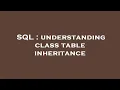 SQL understanding class table inheritance