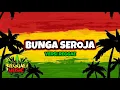 Lagu Reggae Cover Pilihan 🌿 Lagu Santai Bikin Tenang | Bunga Seroja