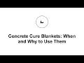 Concrete Cure Blankets When and Why to Use Them