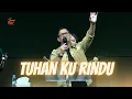 Tuhan Ku Rindu (Live Performance)