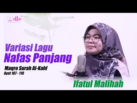 Download MP3 Variasi Lagu Maqro Surah Al Kahf Ayat 107 - 110 - Ifatul Malihah