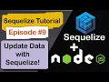 Master Sequelize Update Operations in Node js Easy Ways to Update Data Sequelize Tutorial Part 9