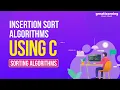 Insertion Sort Algorithms using C Insertion Sort Algorithm Insertion Sort in C Great Learning
