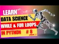 While Loop For Loop Data Science Full Course Episode - 8
