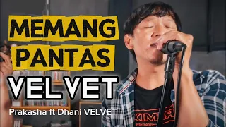velvet memang pantas cover by prakasha feat dhani velvet 