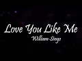 Download Lagu William Singe - Love You Like Me (Lyrics)