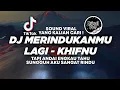 Lagu DJ TAPI ANDAI ENGKAU TAU SUNGGUH AKU SANGAT RINDU DJ MERINDUMU LAGI - KHIFNU VIRAL TIKTOK 2026 !