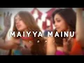 Maiyya Mainu Lofi Song | lofi ReMix | lo-fi remix   Bollywood Lofi Songs #lofi #song #music