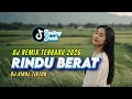 Lagu 🔥 DJ TIKTOK VIRAL 2026 | RINDU BERAT DJ SLOW REMIX | DJ SEROZA