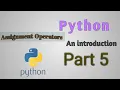 Python - an introduction Part 5 Assignment Operators Explained