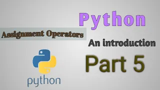 Python - an introduction Part 5 Assignment Operators Explained