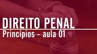 Princípios do Direito Penal - Aula 01