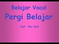 Lagu VOCAL PERGI BELAJAR  Cipt. Ibu Sud