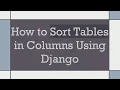 How to Sort Tables in Columns Using Django