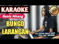 Download Lagu BUNGO LARANGAN || KARAOKE MINANG REMIX TERPOPULER 2023 (LIVE FULL HD)